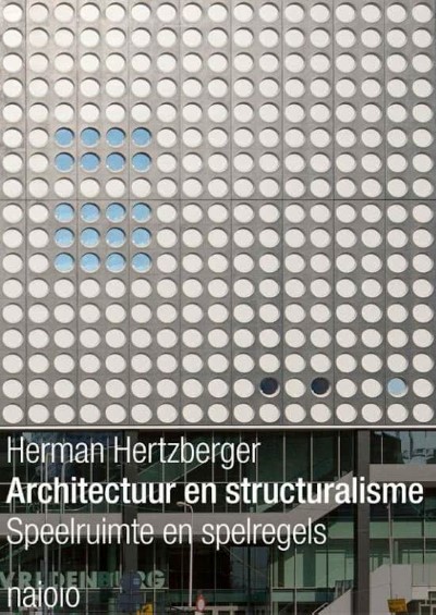 Architectuur en structuralisme: Speelruimte en spelregels